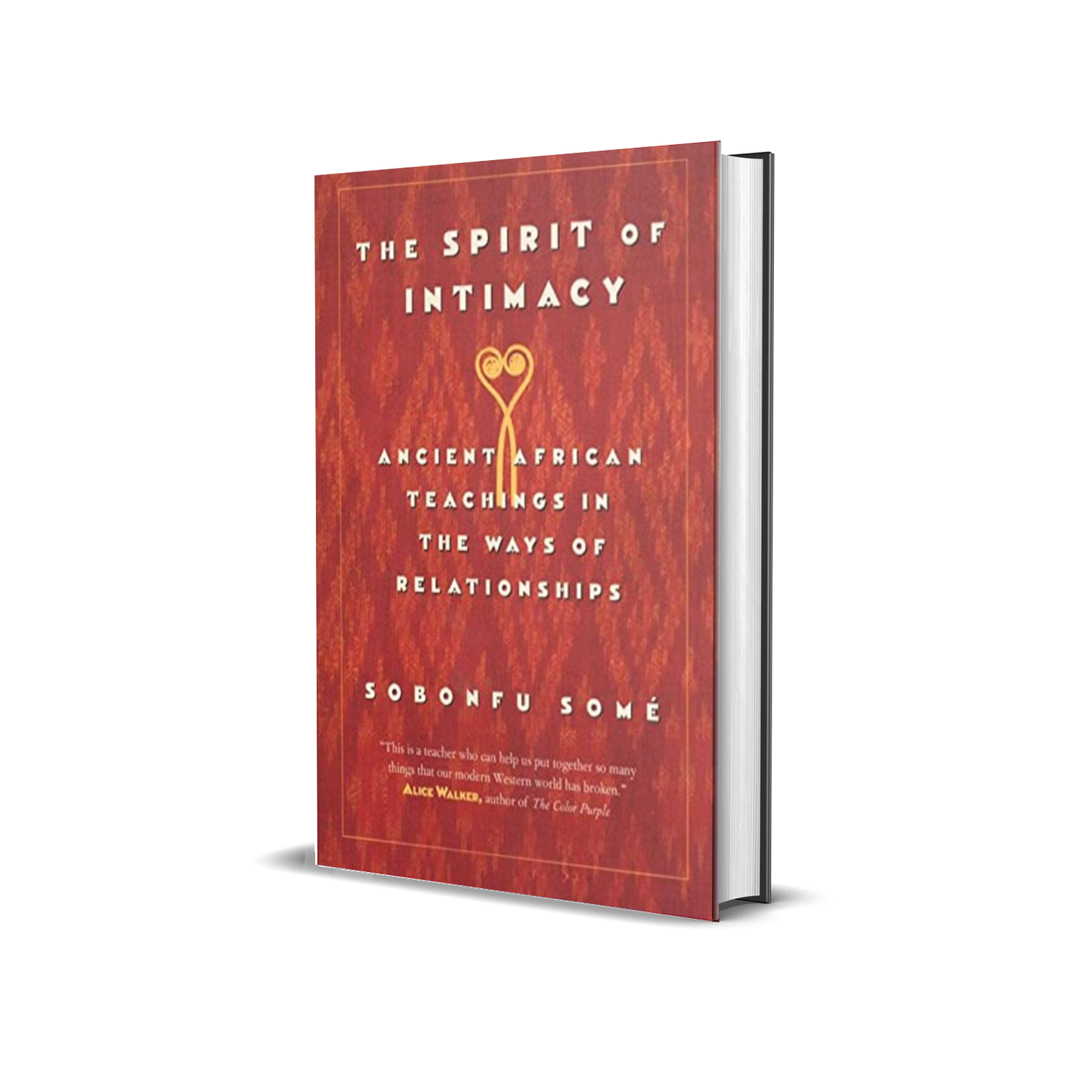 The Spirit of Intimacy: Ancient African Teachings in the Ways of Relationships by Sobonfu Some