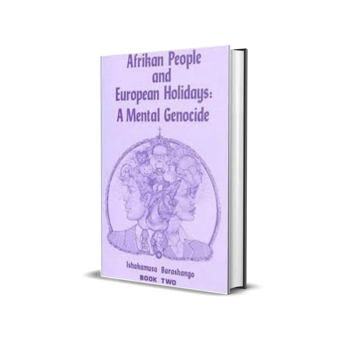 Afrikan People and European Holidays: A Mental Genocide, Book 2 by Ishakamusa Barashango