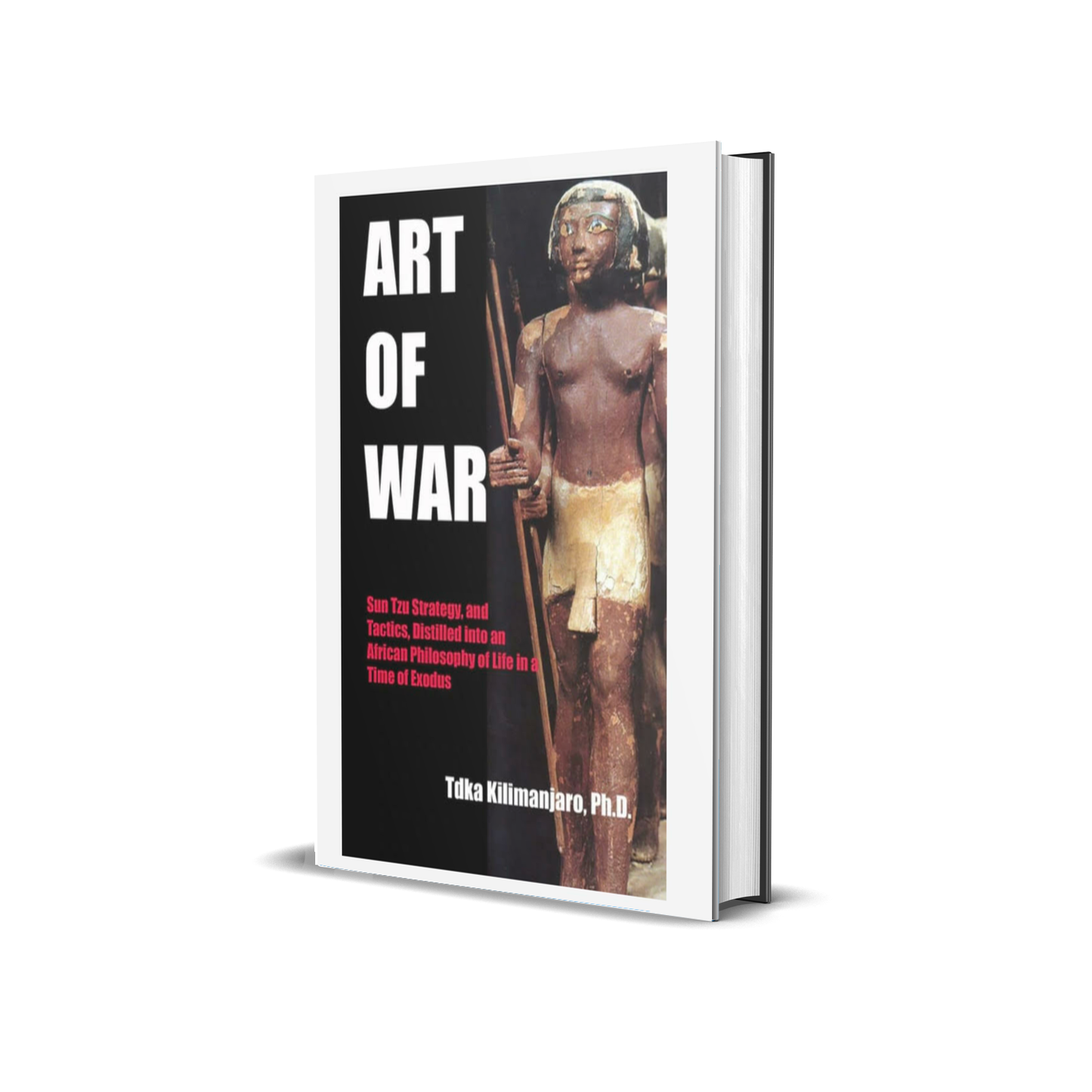 The Art of War by Tdka Kilimanjaro, Ph.D