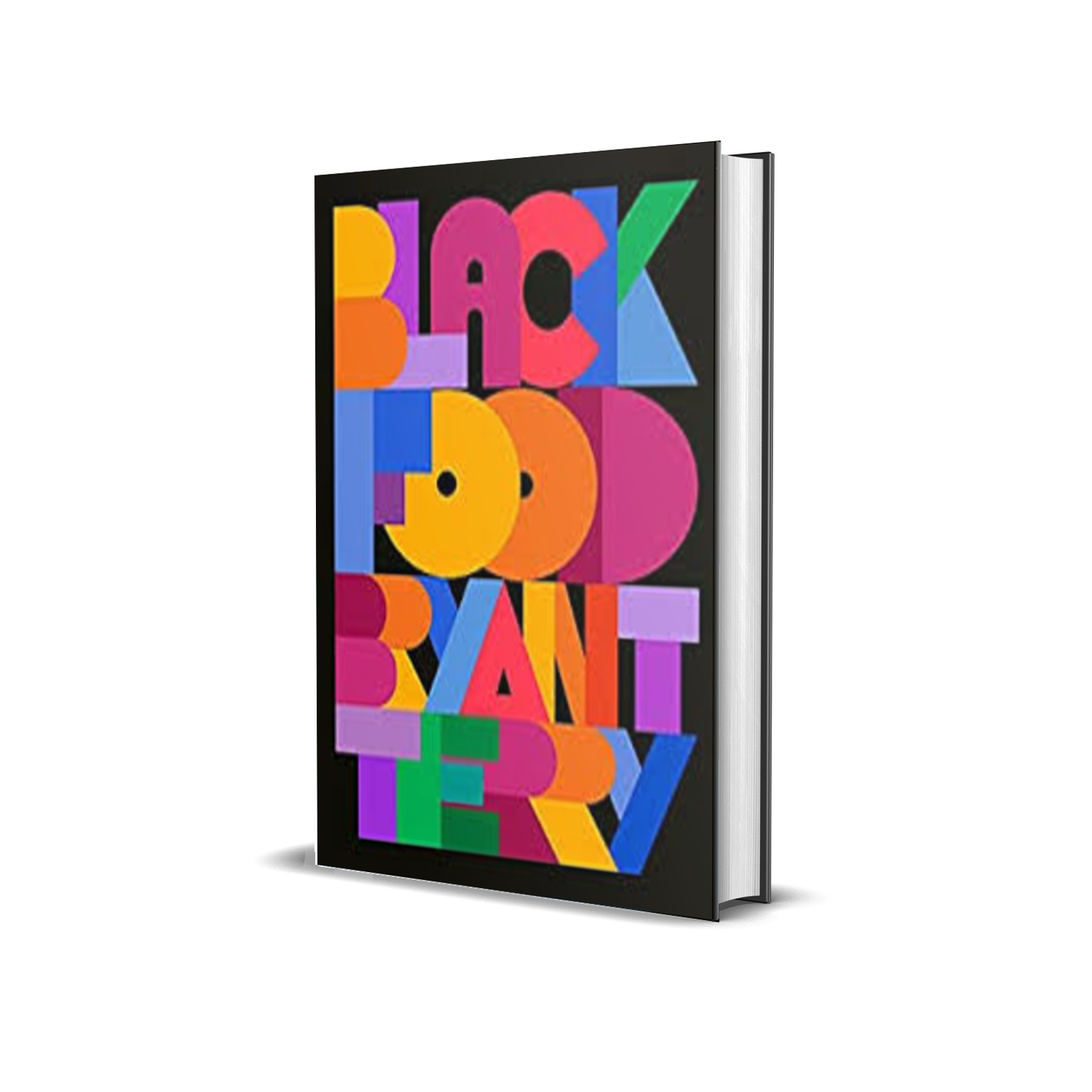 Black Food: Stories, Art, and Recipes from Across the African Diaspora by Bryant Terry