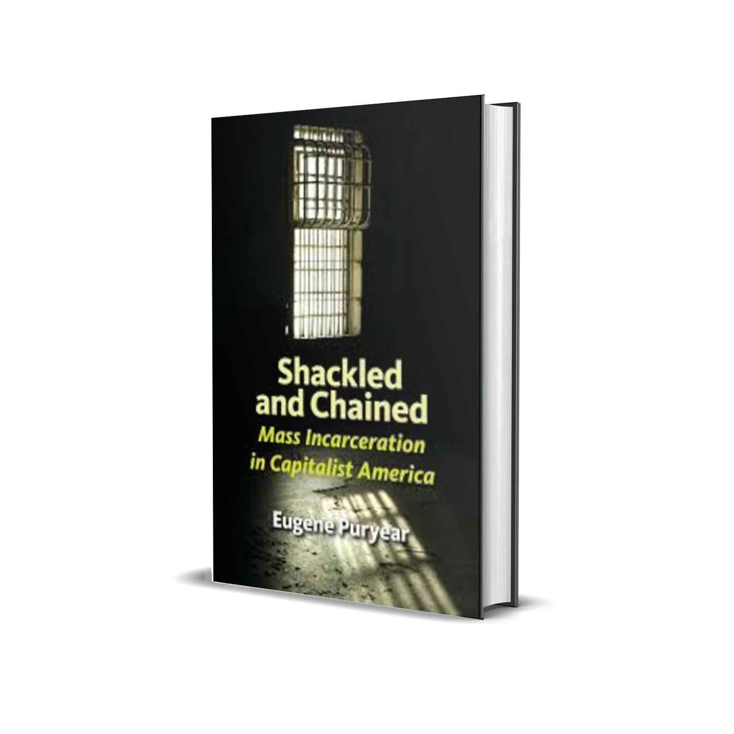 Shackled and Chained: Mass Incarceration in Capitalist America by Eugene Puryear