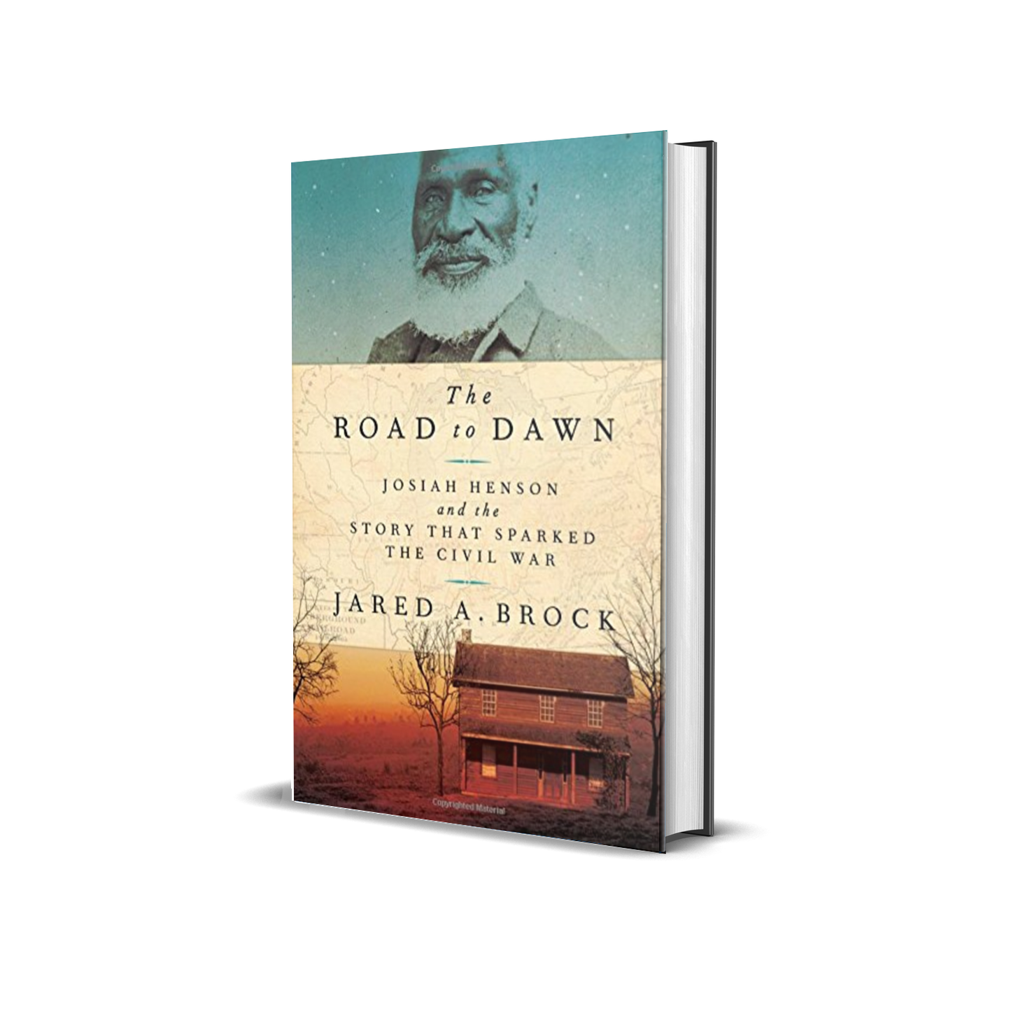 The Road to Dawn: Josiah Henson and the Story That Sparked the Civil War by Jared A. Brock