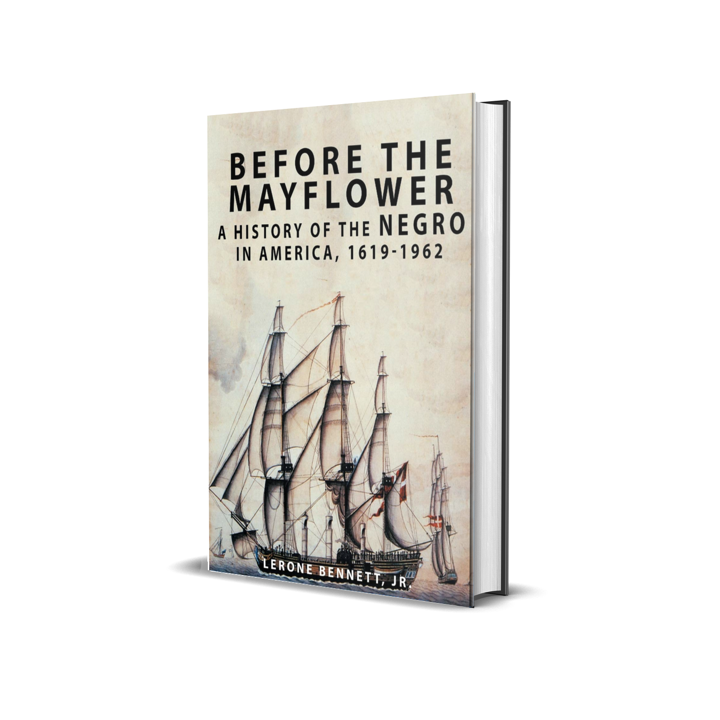 Before the Mayflower: A History of the Negro in America, 1619-1962 by Lerone Bennett