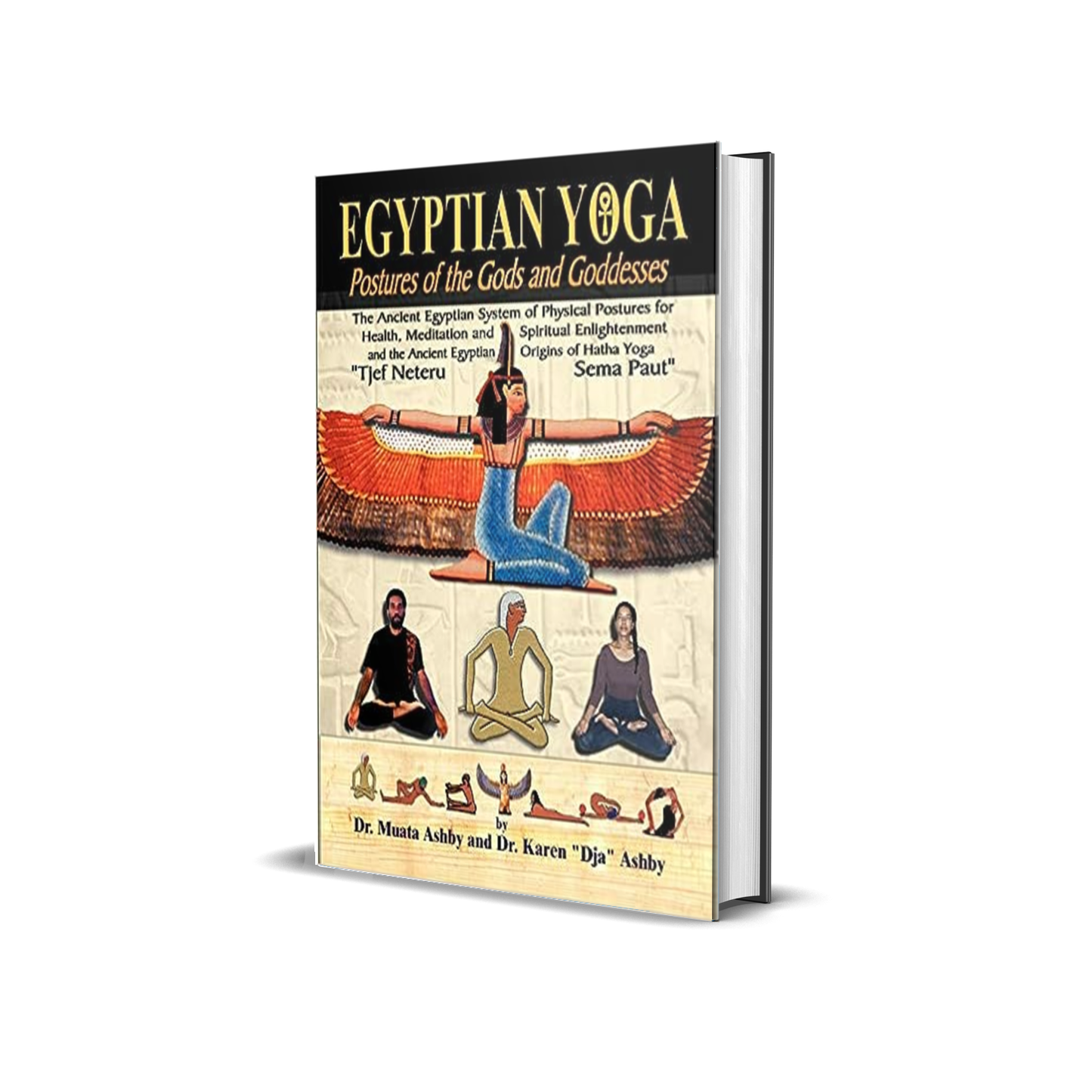 Egyptian Yoga: Postures of the Gods and Goddesses by Muata Ashby