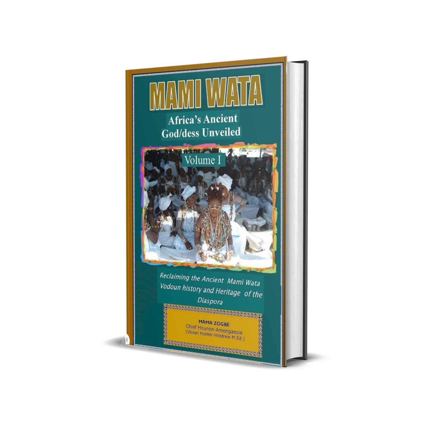 Mami Wata: Africa's Ancient God/dess Unveiled Vol. I