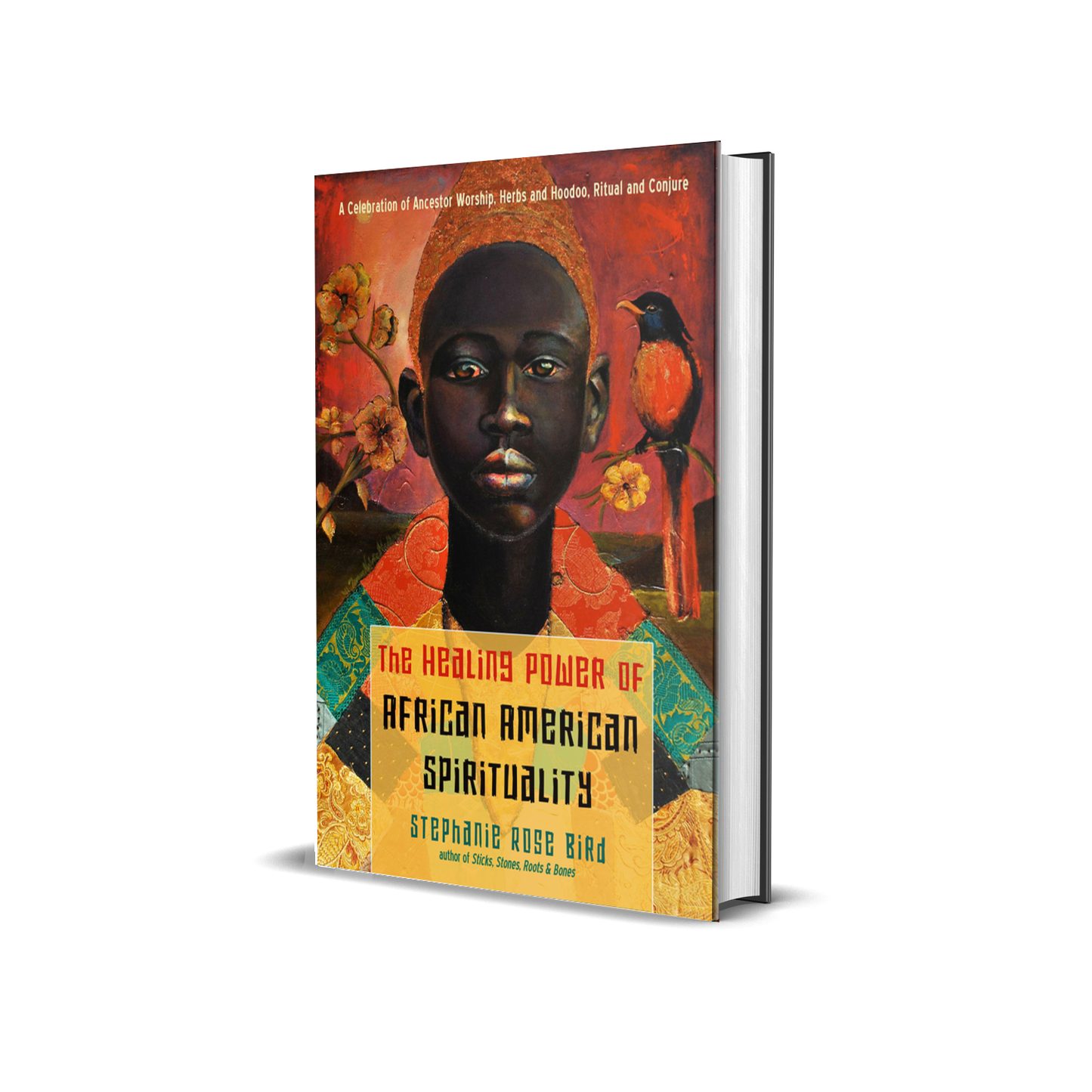 The Healing Power of African American Spirituality by Stephanie Rose Bird