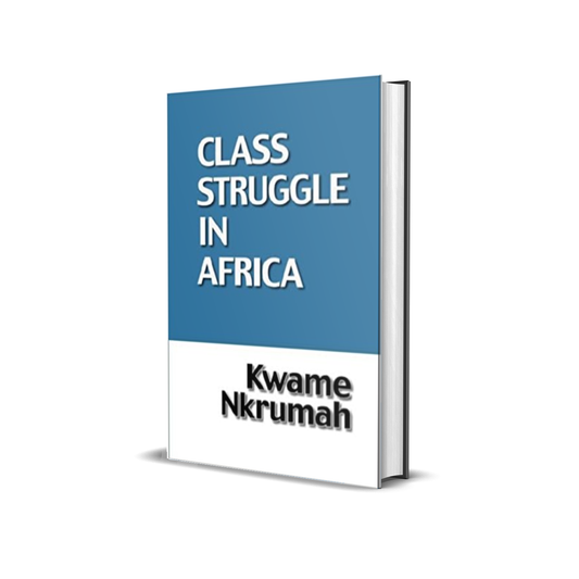 Class Struggle In Africa  by Kwame Nkrumah