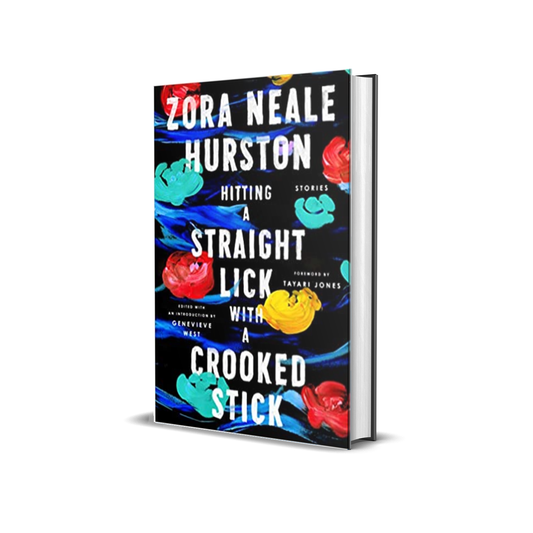 Hitting a Straight Lick with a Crooked Stick by Zora Neal Hurston (hardcover)