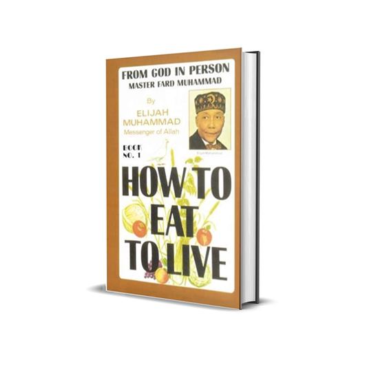 How To Eat To Live, Book 1 by Elijah Muhammad