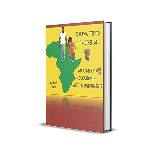 Kalawa's Trip To The Motherland: An African Education In Music & Instruments by Kofi Piesie