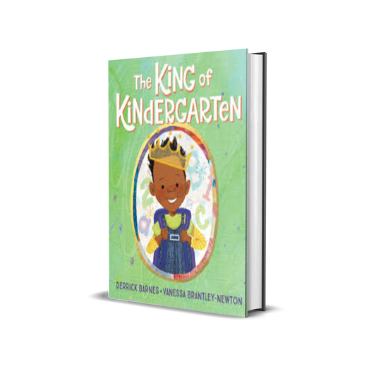 The King of Kindergarten by Derrick Barnes