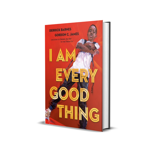 I Am Every Good Thing by Derrick Barnes
