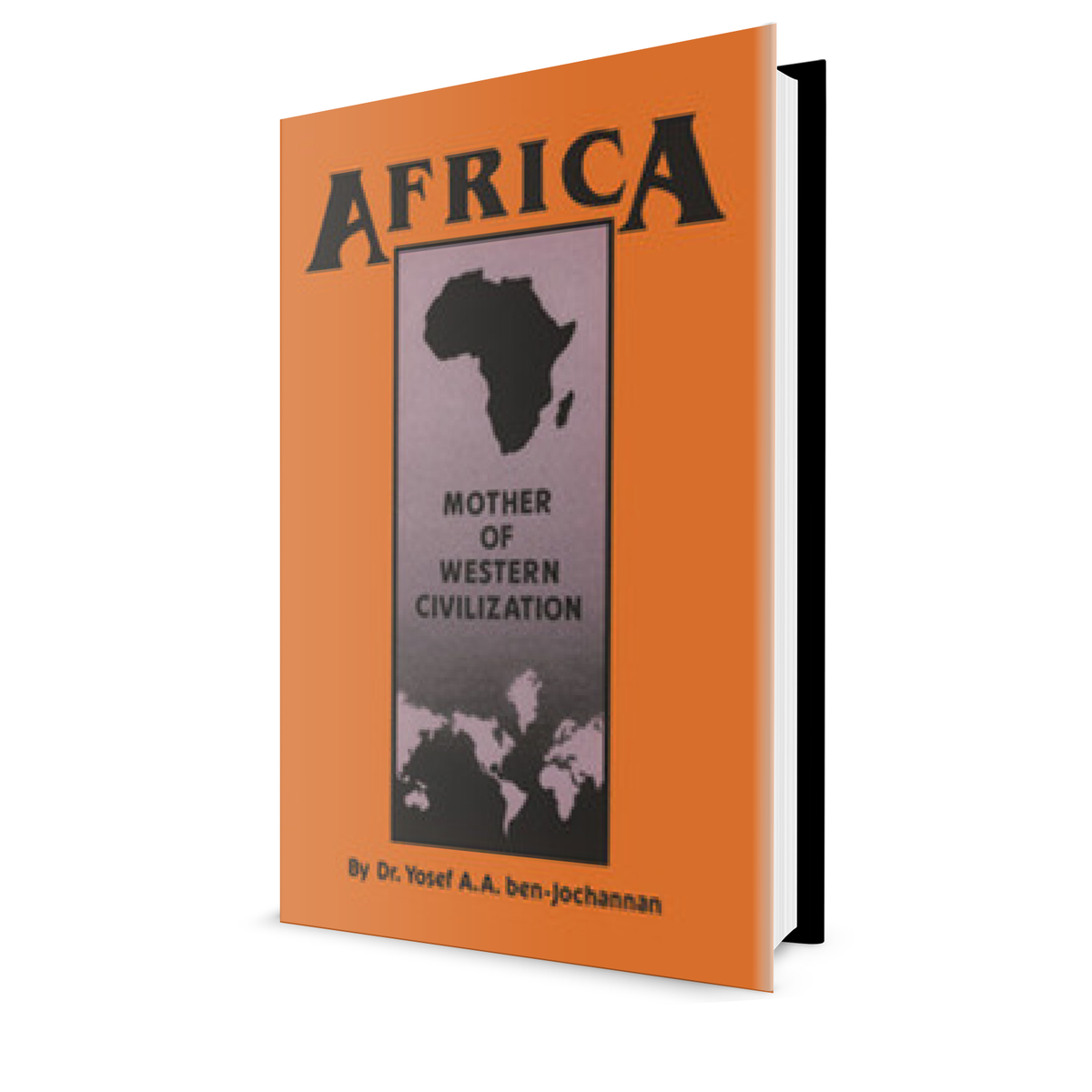 Africa: Mother of Western Civilization, by Yosef ben-Jochannon – Afrikan Consciousness Bookstore