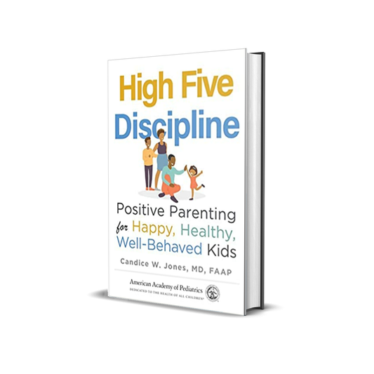 High Five Discipline: Positive Parenting for Happy, Healthy, Well Behaved Kids by Candice Jones