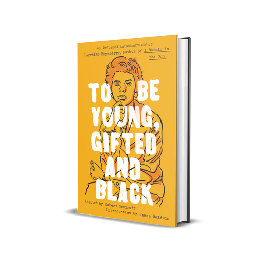 To Be Young, Gifted, and Black by Lorraine Hansberry